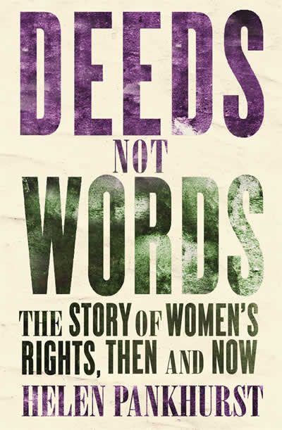 Deeds Not Words : The Story of Women's Rights - Then and Now