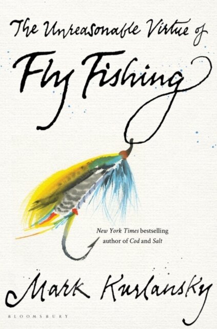 The Unreasonable Virtue Of Fly Fishing