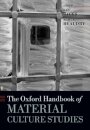 The Oxford Handbook of Material Culture Studies
