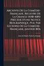 Archives de la Comedie-francaise. Registre de La Grange (1658-1685) precede d'une notice biographique. Pub. par les soins de la Comedie-francaise, janvier 1876