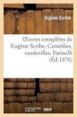 Oeuvres Completes de Eugene Scribe, Comedies, Vaudevilles. Farinelli