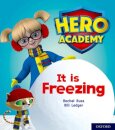 Hero Academy: Oxford Level 3, Yellow Book Band: It is Freezing