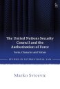 The United Nations Security Council and the Authorisation of Force