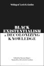 Black Existentialism and Decolonizing Knowledge