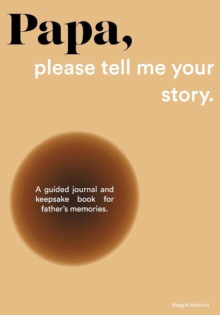 Papa, please tell me your story
