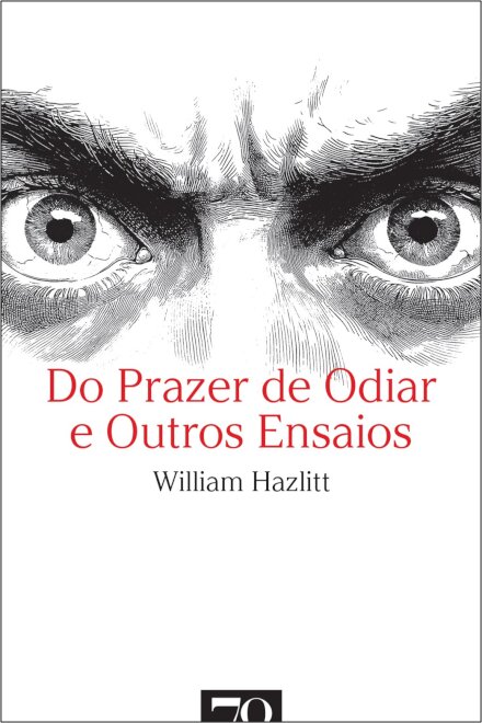 Do Prazer De Odiar E Outros Ensaios