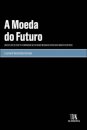 A Moeda Do Futuro