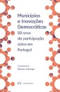 Municípios e Inovações Democráticas - 50 Anos de Participação Cívica em Portugal