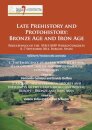 Late Prehistory and Protohistory: Bronze Age and Iron Age (1. The Emergence of warrior societies and its economic, social and environmental consequences; 2. Aegean – Mediterranean imports and influences in the graves from continental Europe – Bronze and Iron Ages)
