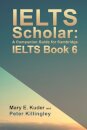 IELTS Scholar: A Companion Guide for Cambridge IELTS Book 6
