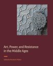 Art, Power, and Resistance in the Middle Ages