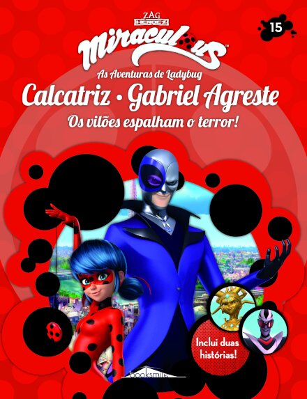 Miraculous: As Aventuras de Ladybug: Os Vilões 15: Calcatriz e Gabriel Agreste