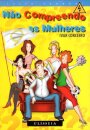 Nao Comprendo As Mulheres
