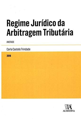 Regime Jurídico da Arbitragem Tributária - Anotado