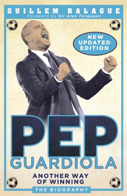 Pep Guardiola: Another Way Of Winning