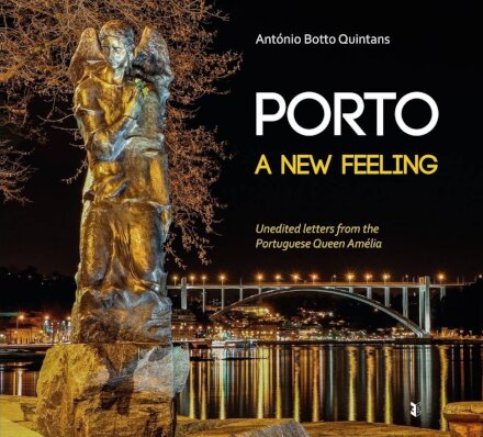 Porto, a New Feeling - Unedited letters from the Portuguese Queen Amélia