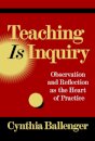 Teaching Is Inquiry