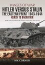 Hitler versus Stalin: The Eastern Front 1943 - 1944