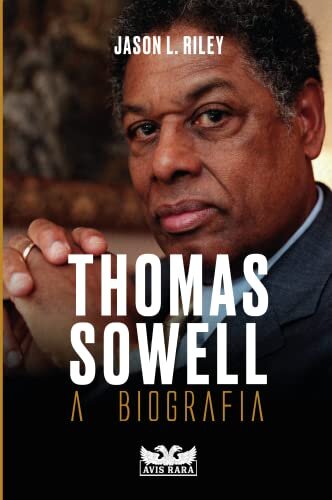 Thomas Sowell: A Biografia