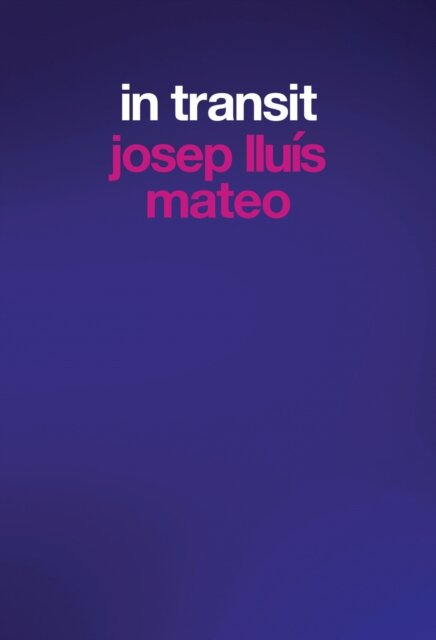 Josep Lluis Mateo: In Transit