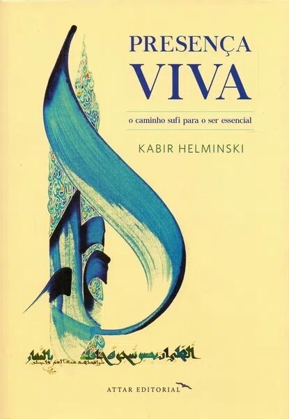 Presença Viva: O Caminho Sufi Para O Ser Essencial