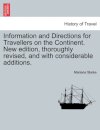 Information and Directions for Travellers on the Continent. New edition, thoroughly revised, and with considerable additions.