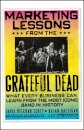 Marketing Lessons from the Grateful Dead