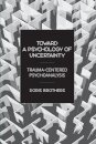 Toward a Psychology of Uncertainty
