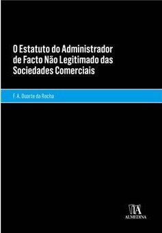 O Estatuto do Administrador de Facto Não Legitimado das Sociedades Comerciais