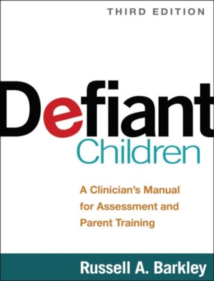 Defiant Children, Third Edition : A Clinician's Manual for Assessment and Parent Training