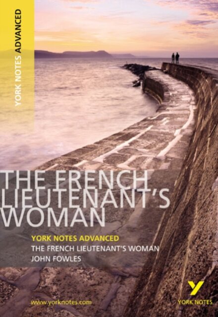 The French Lieutenant's Woman (York Notes Advanced) English Literature Study Guide - for 2026, 2027 exams