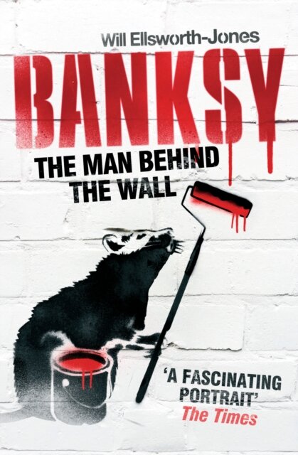 Banksy:The Man Behind The Wall
