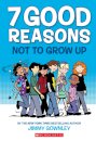 7 Good Reasons Not to Grow Up: A Graphic Novel