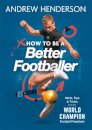 How to Be a Better Footballer