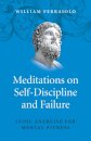 Meditations on Self–Discipline and Failure – Stoic Exercise for Mental Fitness