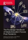 The Routledge Handbook of Media Education Futures Post-Pandemic
