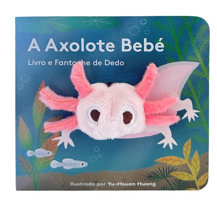 A Axolote Bebé: Livro e Fantoche de Dedo