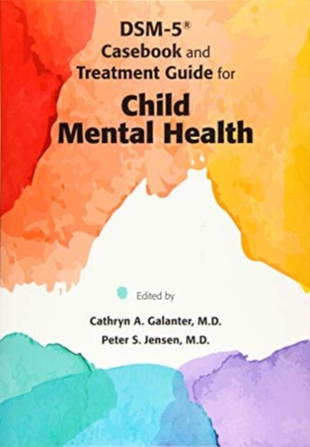 DSM-5® Casebook and Treatment Guide for Child Mental Health