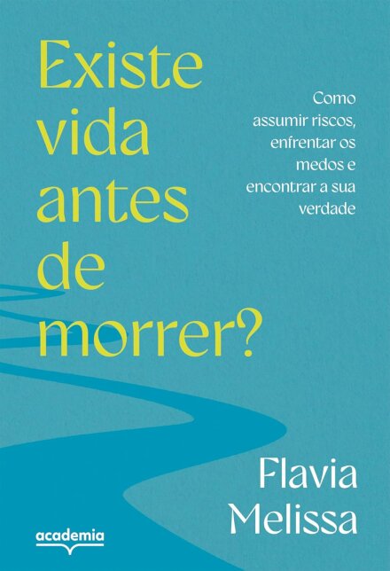 Existe Vida Antes De Morrer? Como Assumir Riscos, Enfrentar