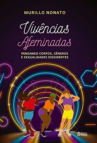 Vivências Afeminadas: Pensando Corpos, Gêneros E Sex Disside
