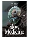 Slow Medicine: Sem Pressa Para Cuidar Bem
