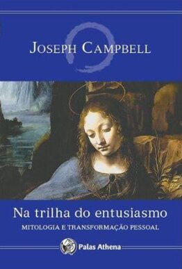 Na trilha do entusiasmo: Mitologia e a transformação pessoal