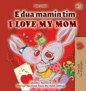 I Love My Mom (Albanian English Bilingual Children's Book)