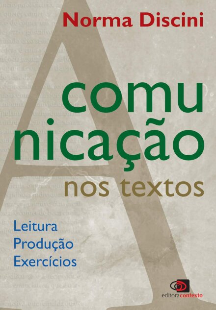A Comunicação Nos Textos: Leitura, Produção E Exercícios