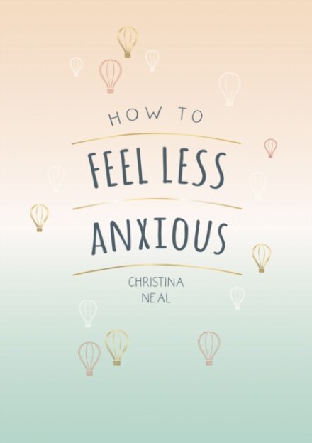 How to Feel Less Anxious