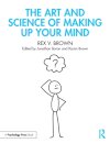 The Art and Science of Making Up Your Mind