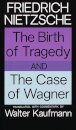 The Birth of Tragedy and The Case of Wagner