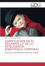 Gamificacion En El Desarrollo de la Inteligencia Kinestesica Corporal