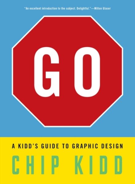 Go: A Kidd'S Guide To Graphic Design