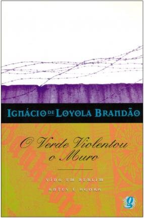 O Verde Violentou O Muro: Vida Em Berlim Antes E Agora